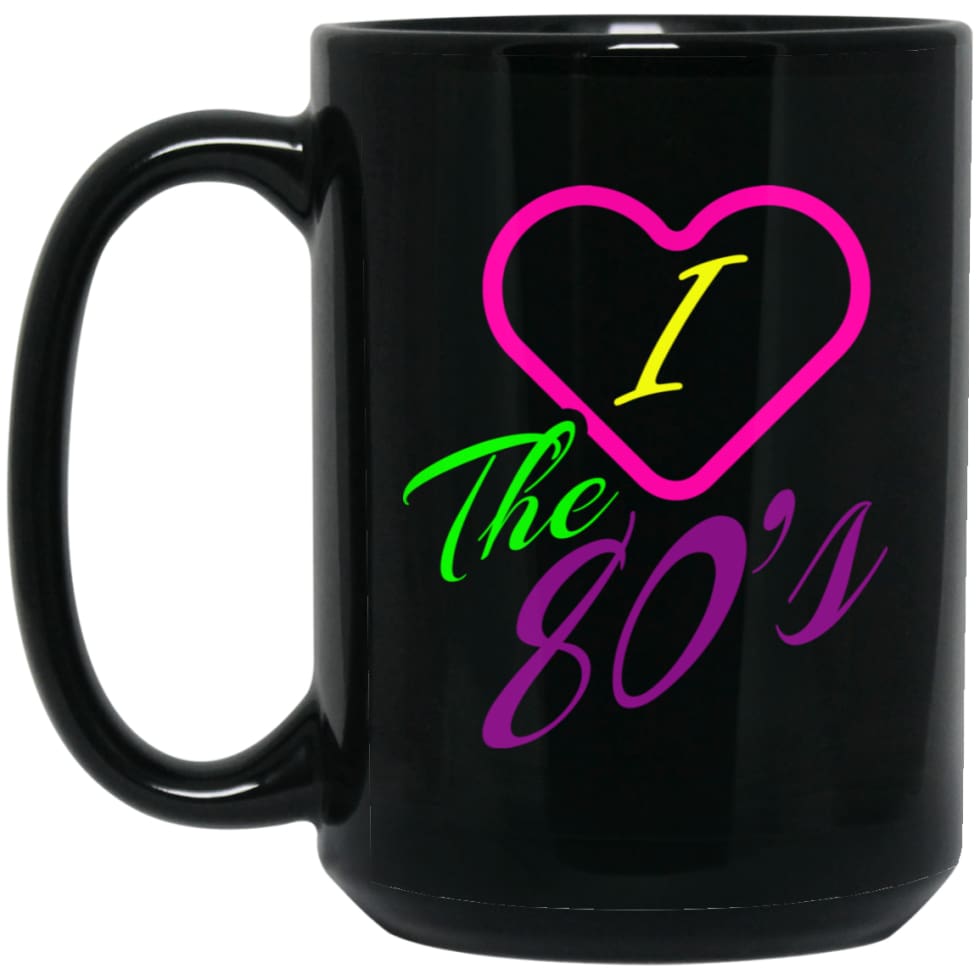 I Love The 80s Gift Shirt For Men And Ladies 15 oz Black Mug - Black / One Size - Drinkware