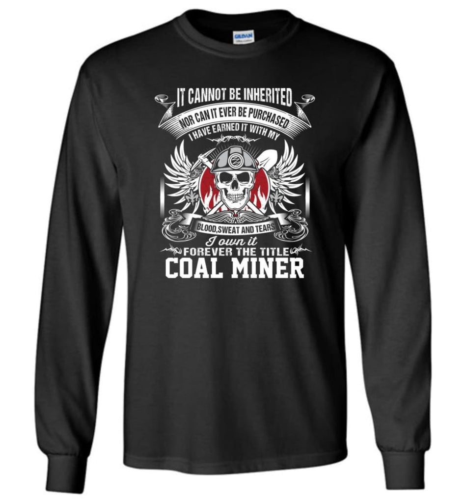 I Own It Forever The Title Coal Miner Long Sleeve - Black / M