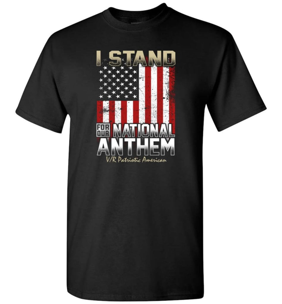 I Stand For Our National Anthem With America Flag T Shirt T-Shirt - Black / S