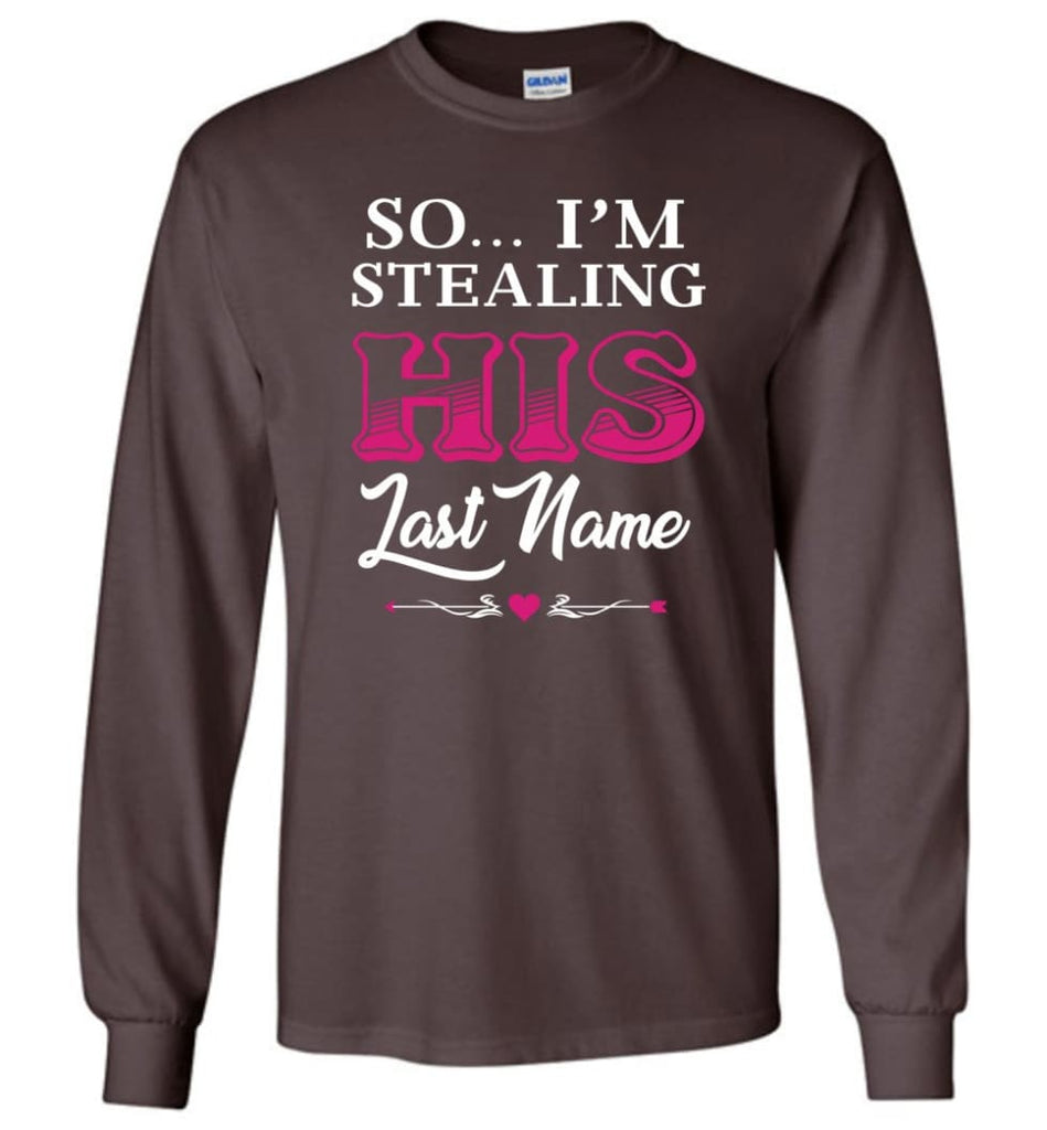 I Stole Her Heart So... I’m Stealing His Last Name #2 - Long Sleeve T-Shirt - Dark Chocolate / M