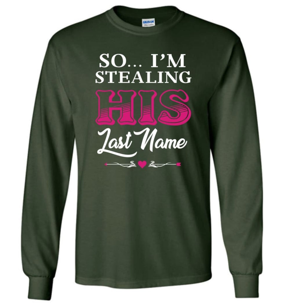 I Stole Her Heart So... I’m Stealing His Last Name #2 - Long Sleeve T-Shirt - Forest Green / M