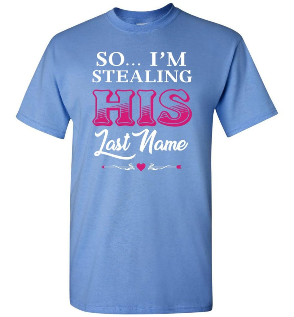 I Stole Her Heart So... I’m Stealing His Last Name #2 - Short Sleeve T-Shirt - Carolina Blue / S