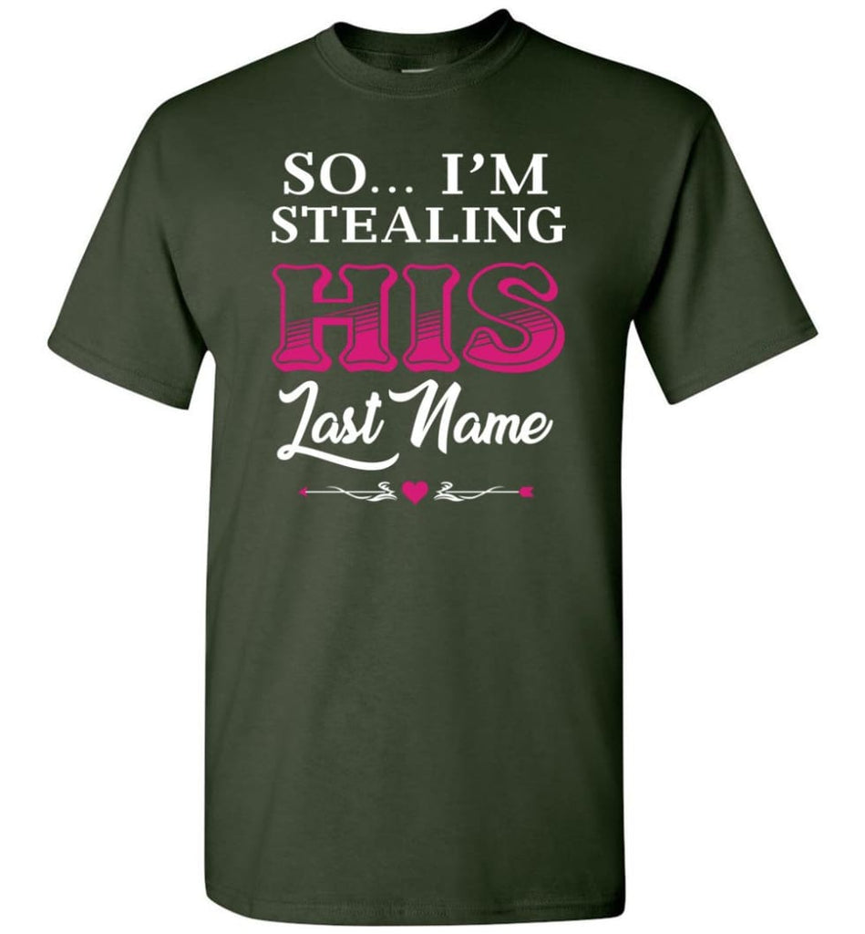 I Stole Her Heart So... I’m Stealing His Last Name #2 - Short Sleeve T-Shirt - Forest Green / S