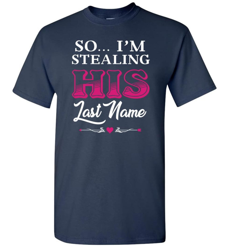 I Stole Her Heart So... I’m Stealing His Last Name #2 - Short Sleeve T-Shirt - Navy / S
