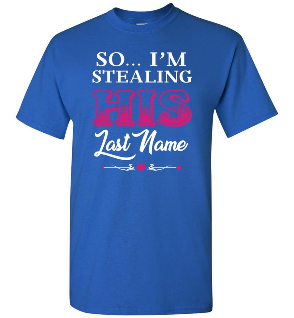 I Stole Her Heart So... I’m Stealing His Last Name #2 - Short Sleeve T-Shirt - Royal / S