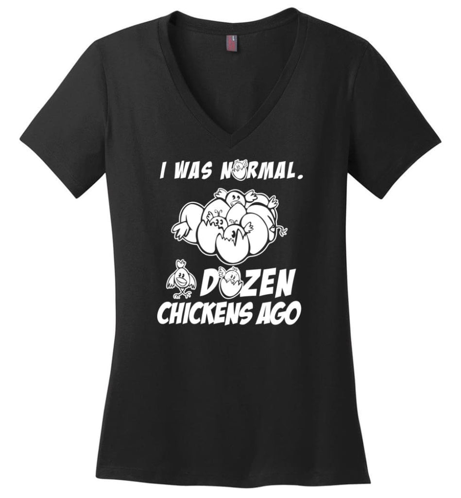 I Was Normal A Dozen Chickens Ago Funny Chicken Owner Gift Ladies V Neck - Black / M - womens apparel