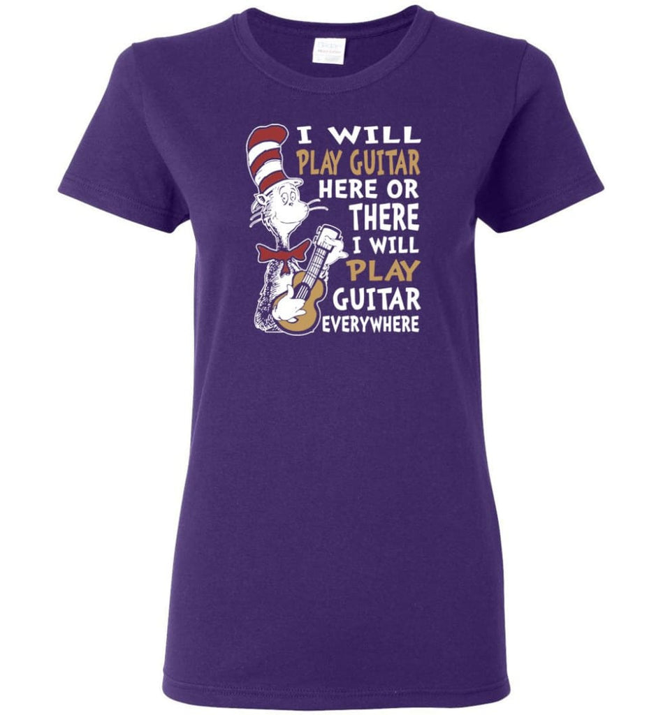 I Will Play Guitar Here Or There I Will Play Guitar Everywhere Shirt Hoodie Sweater Women T-Shirt - Purple / M