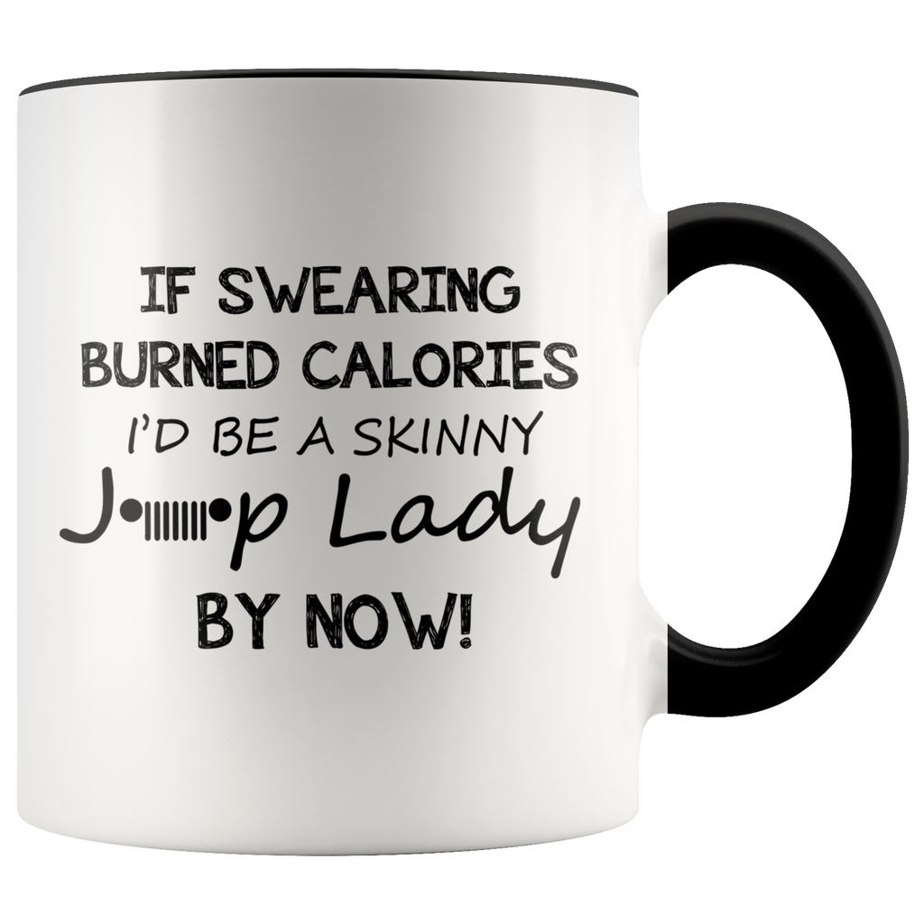 If Swearing Burned Calories I'd Be A Skinny Jeep Lady Funny Jeep Quote Christmas Gift Premium Accent Mug