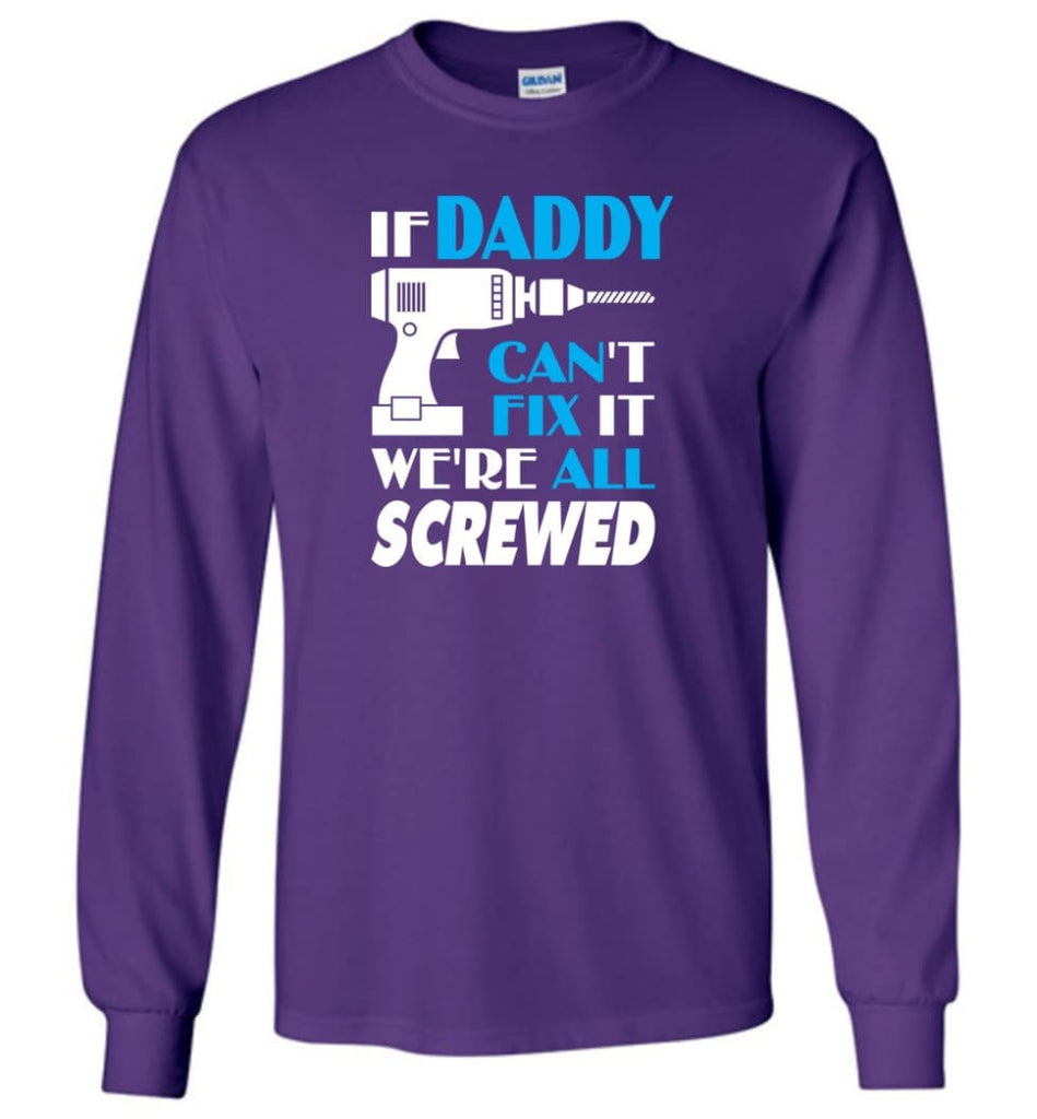 If Daddy Can Fix All Gift For Daddy - Long Sleeve T-Shirt - Purple / M