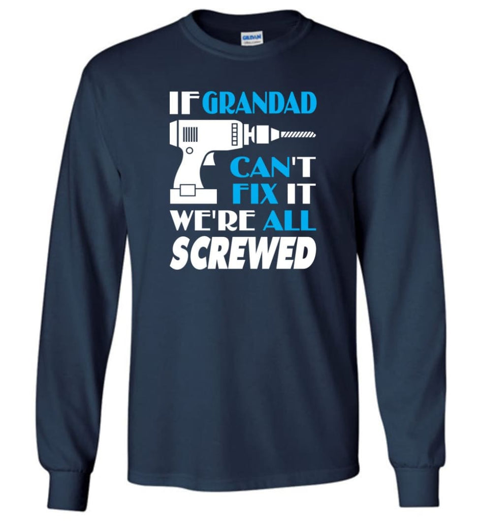 If Grandad Can Fix All Gift For Grandad - Long Sleeve T-Shirt - Navy / M