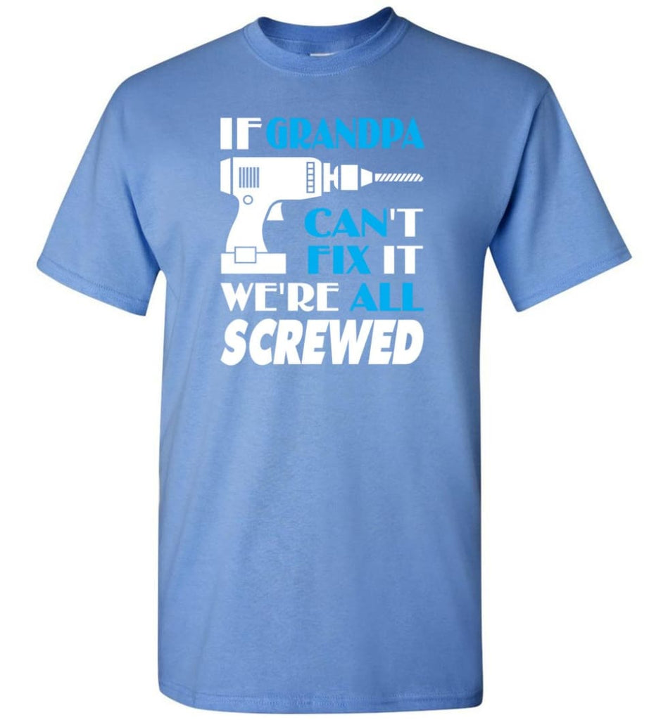 If Grandpa Can Fix All Gift For Grandpa T-Shirt - Carolina Blue / S