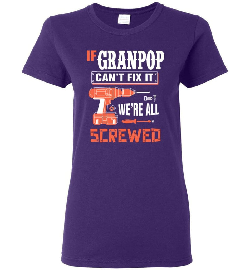 If GRANPOP Can’t Fix It We’re All Screwed Grandfather Christmas Present Women Tee - Purple / M