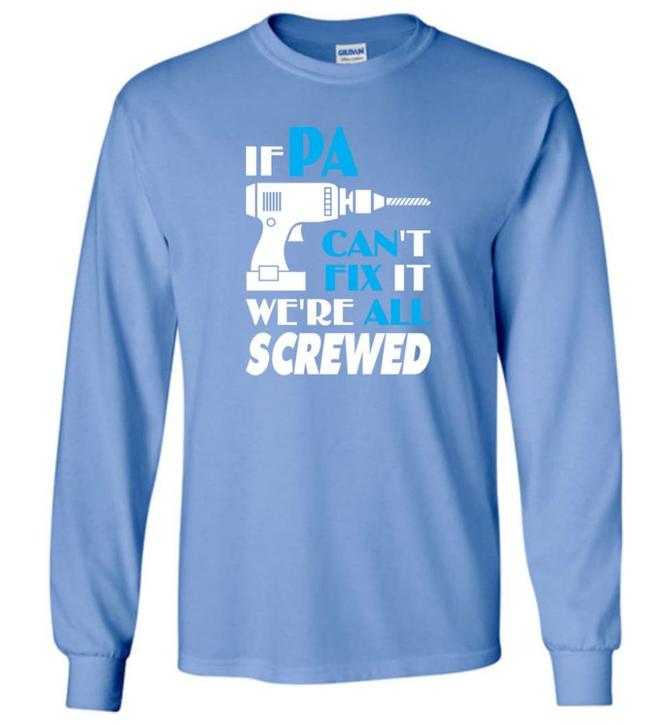 If Pa Can Fix All Gift For Pa - Long Sleeve T-Shirt - Carolina Blue / M