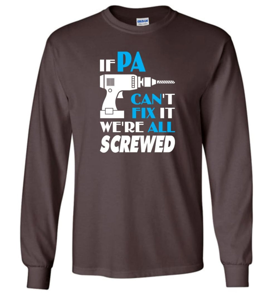 If Pa Can Fix All Gift For Pa - Long Sleeve T-Shirt - Dark Chocolate / M