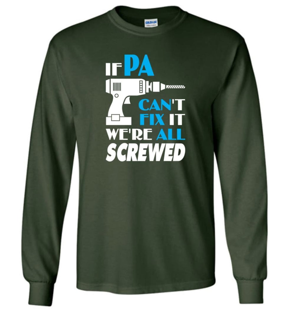 If Pa Can Fix All Gift For Pa - Long Sleeve T-Shirt - Forest Green / M