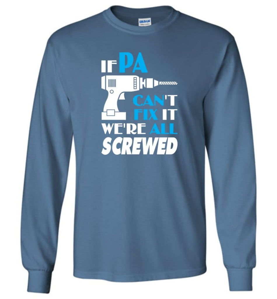 If Pa Can Fix All Gift For Pa - Long Sleeve T-Shirt - Indigo Blue / M