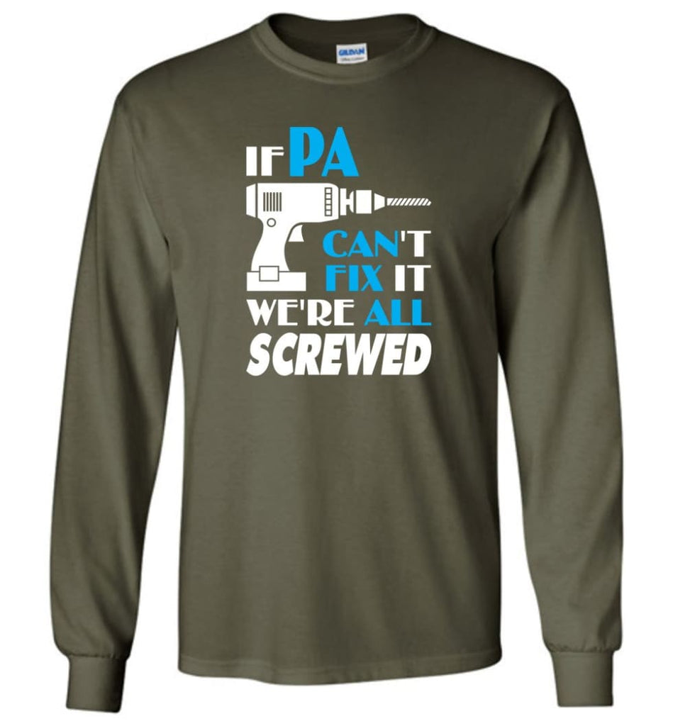 If Pa Can Fix All Gift For Pa - Long Sleeve T-Shirt - Military Green / M