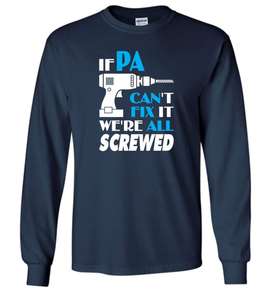 If Pa Can Fix All Gift For Pa - Long Sleeve T-Shirt - Navy / M