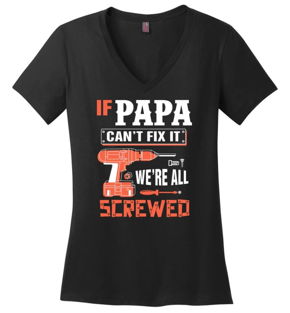 If PAPA Can’t Fix It We’re All Screwed Grandfather Christmas Present Ladies V-Neck - Black / M
