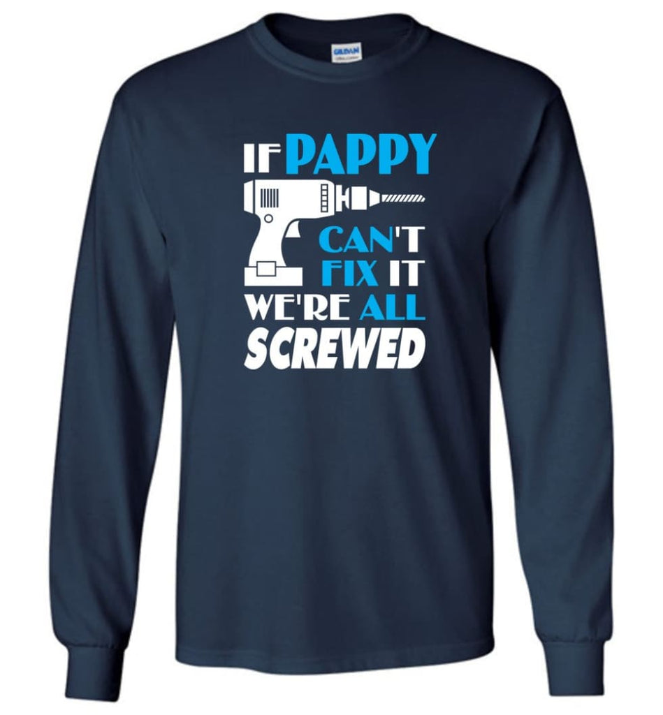 If Pappy Can Fix All Gift For Pappy - Long Sleeve T-Shirt - Navy / M