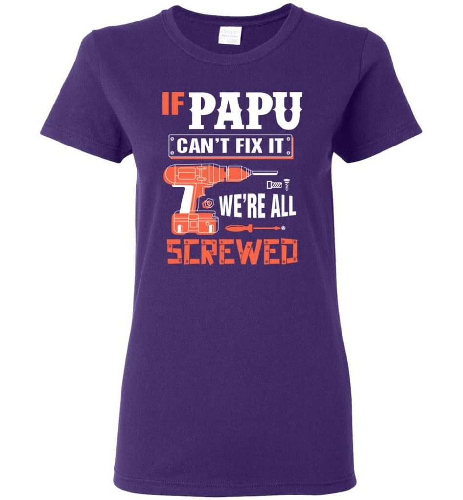 If PAPU Can’t Fix It We’re All Screwed Grandfather Christmas Present Women Tee - Purple / M