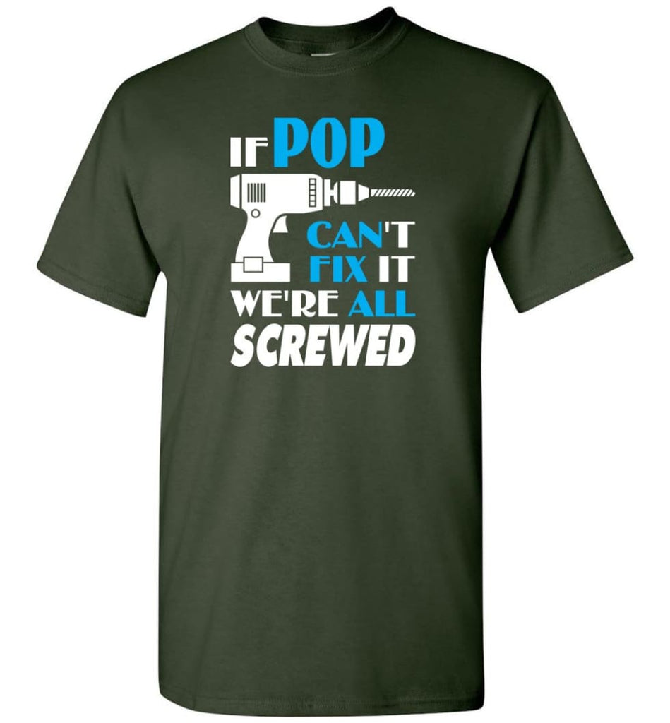 If Pop Can Fix All Gift For Pop - Short Sleeve T-Shirt - Forest Green / S