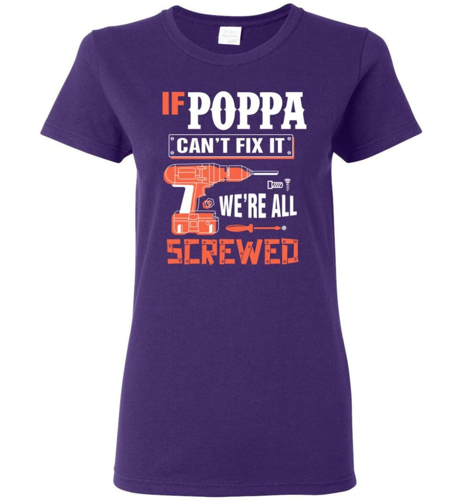If POPPA Can’t Fix It We’re All Screwed Grandfather Christmas Present Women Tee - Purple / M