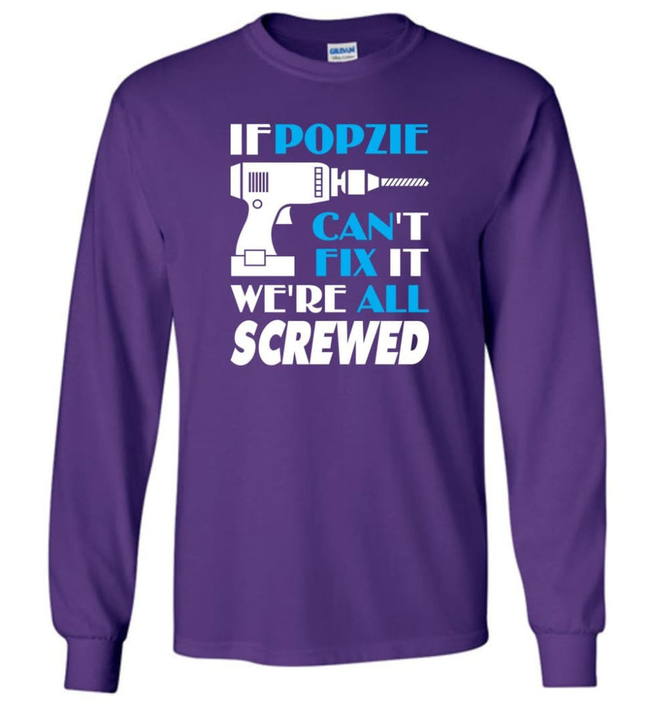 If Popzie Can Fix All Gift For Popzie - Long Sleeve T-Shirt - Purple / M