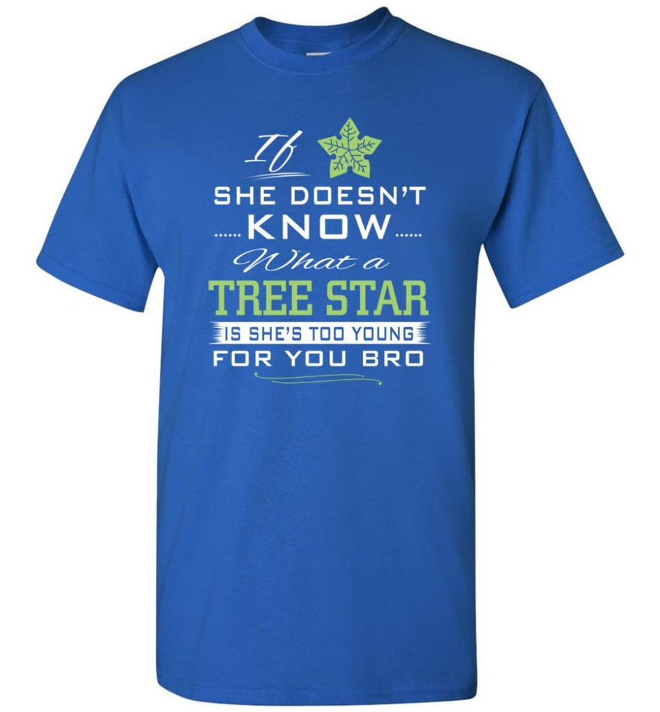 If She Doesn’t Know What A Tree Star - Short Sleeve T-Shirt - Royal / S