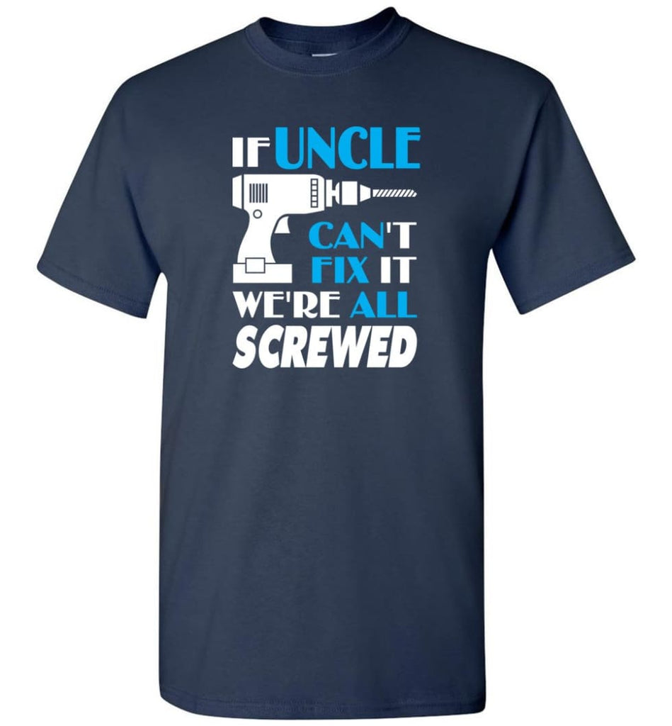 If Uncle Can Fix All Gift For Uncle - Short Sleeve T-Shirt - Navy / S