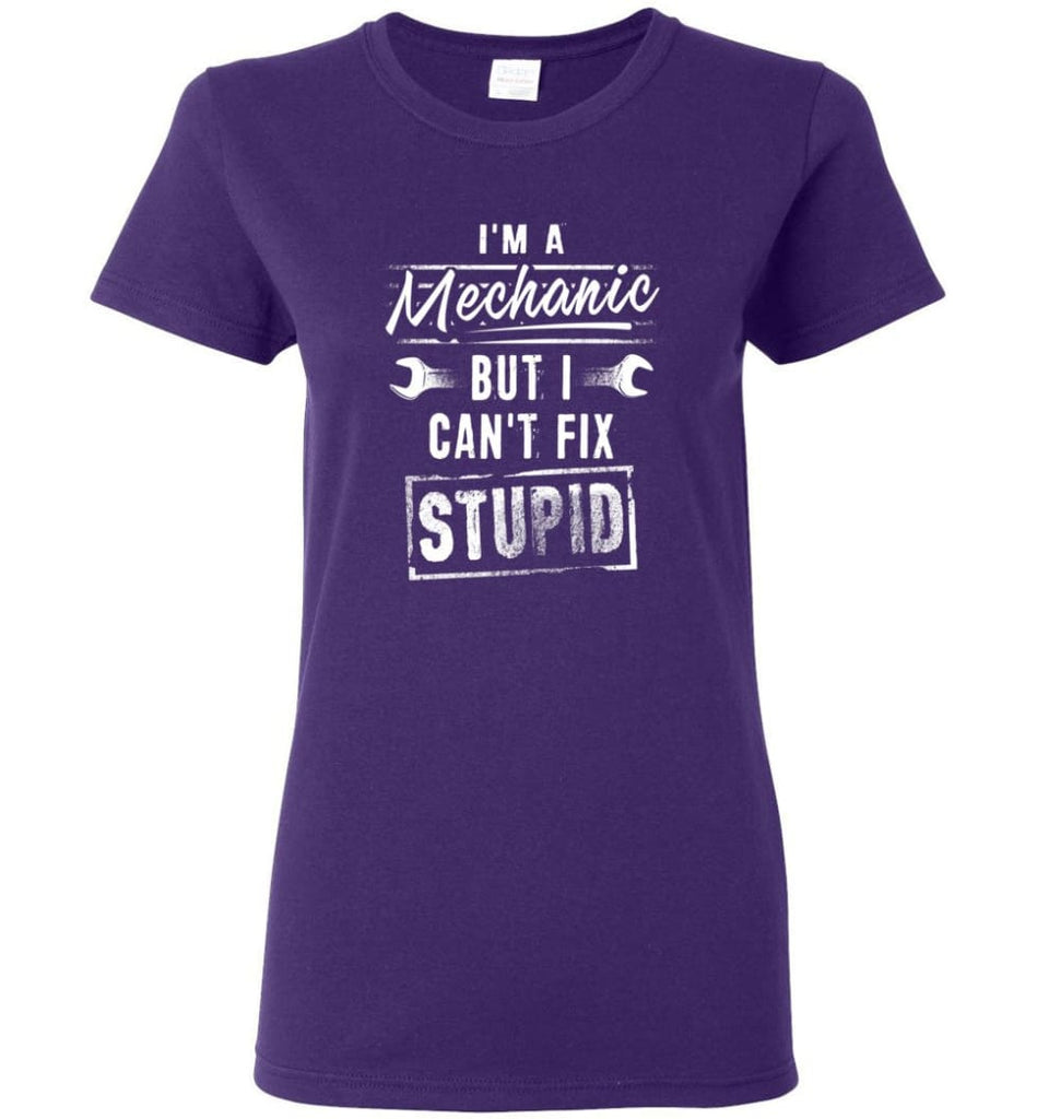 I’m A Mechanic But I Can’t Fix Stupid Women Tee - Purple / M