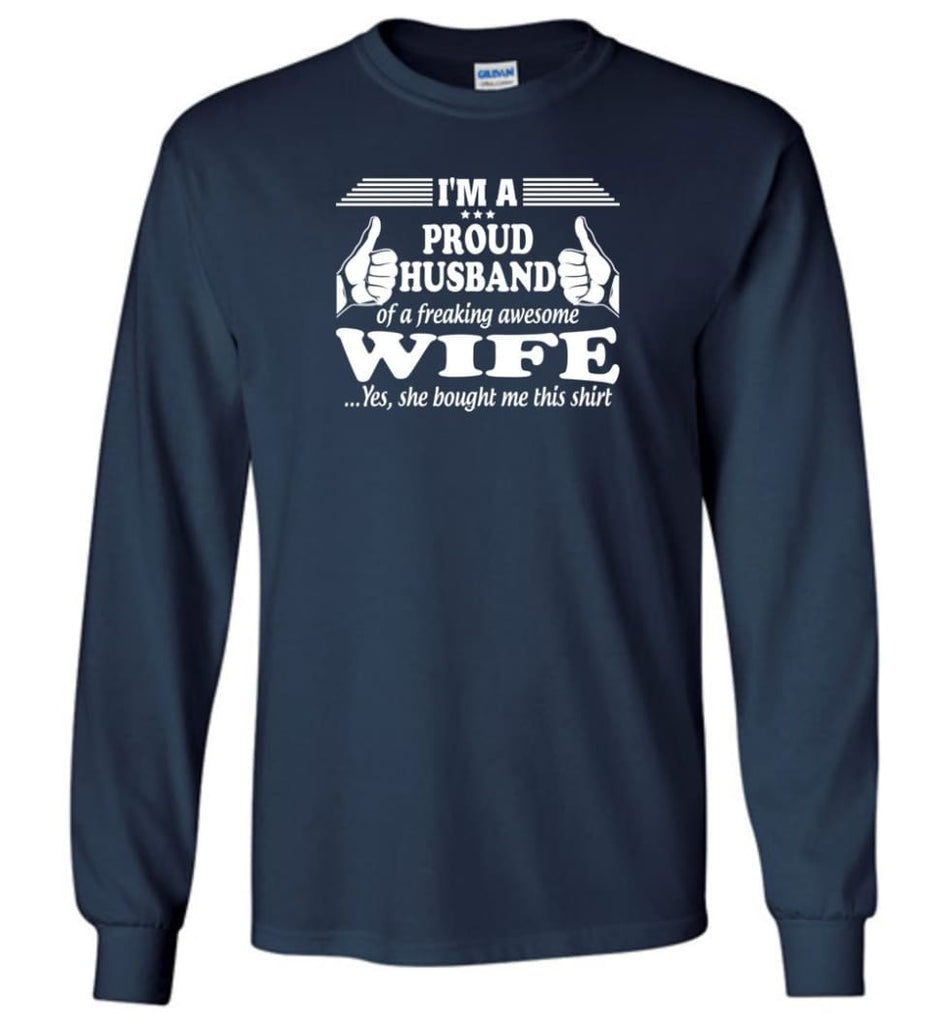 I’m A Proud Husband Of A Freaking Awesome Wife - Long Sleeve T-Shirt - Navy / M