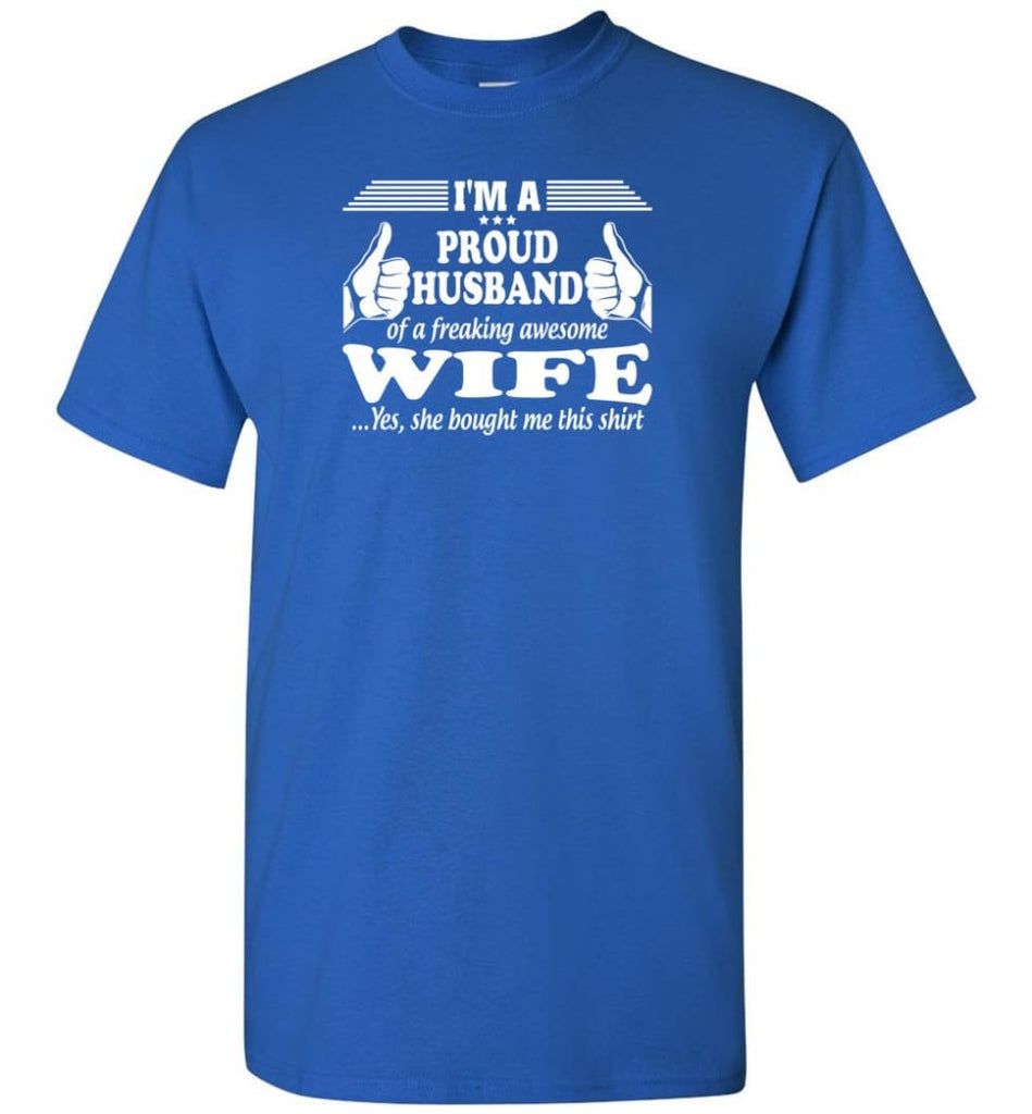 I’m A Proud Husband Of A Freaking Awesome Wife - Short Sleeve T-Shirt - Royal / S