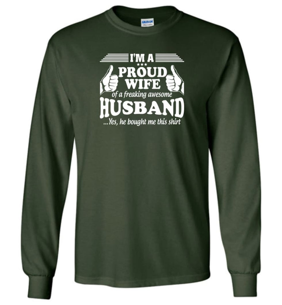 I’m A Proud Wife Of A Freaking Awesome Husband - Long Sleeve T-Shirt - Forest Green / M