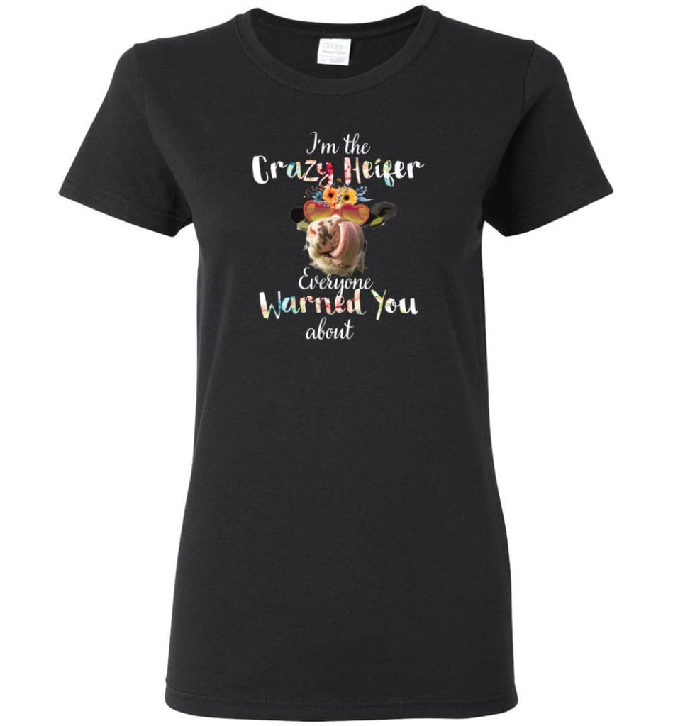 I’M Crazy Heifer Everyone Warned You About - Women Tee - Black / M - Women Tee