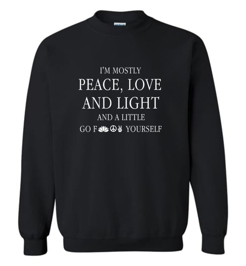 I’m mostly peace love and light and a little Funny - Sweatshirt - Black / M - Sweatshirt