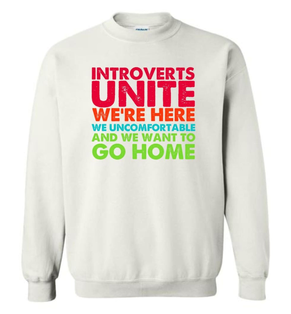 Introverts Unite We’re Here We’re Uncomfortable - Sweatshirt - White / M - Sweatshirt