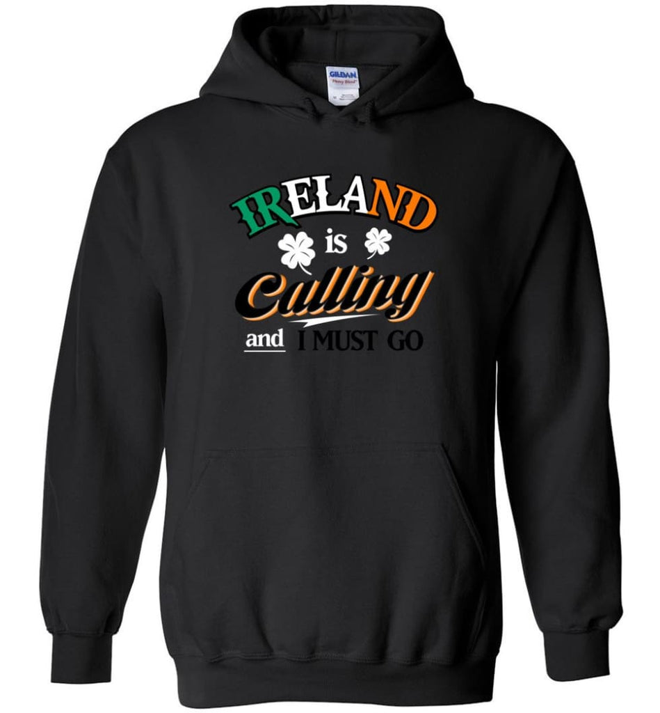 Ireland Is Calling And I Must Go Hoodie - Black / M