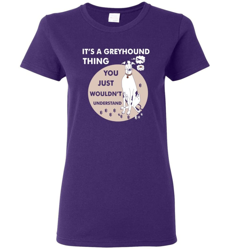 It’s A Greyhound Thing You Wouldnt Understand Dog Lover Women Tee - Purple / M