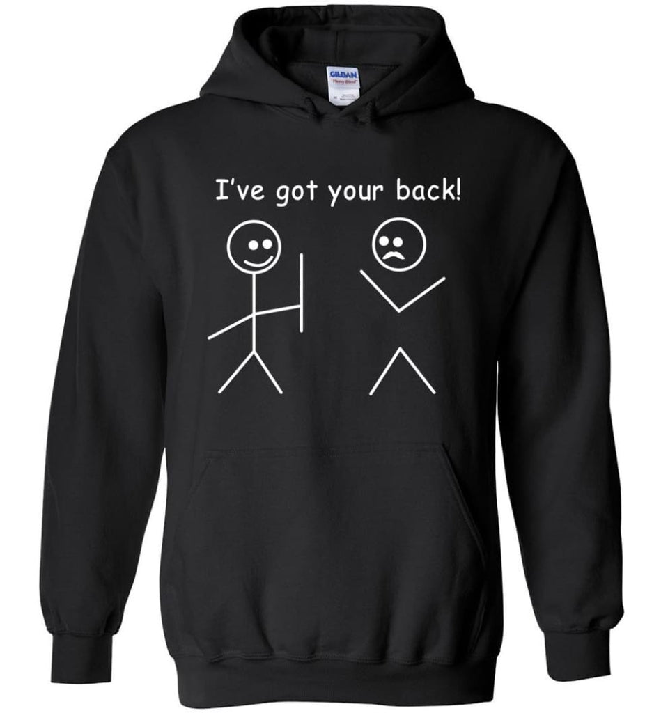 I’ve Got your back Funny Got your back T shirt - Hoodie - Black / M