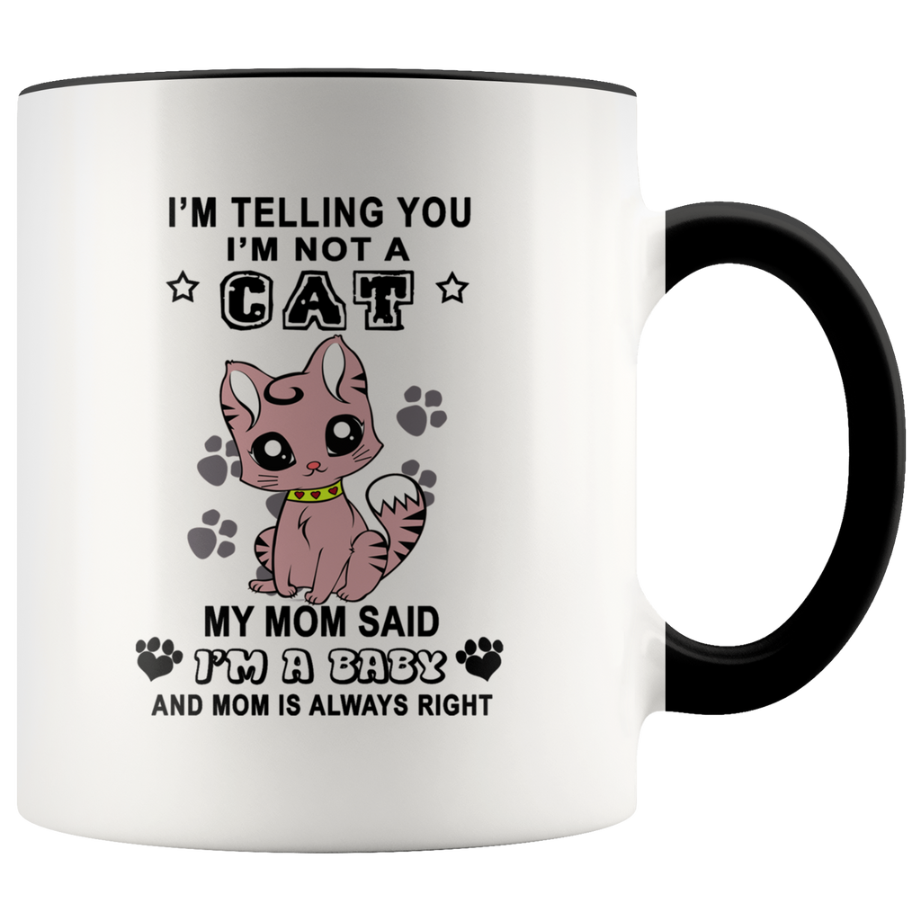 I'm Not A Cat My Mom Said I'm A Baby - Cute Love Cats Premium Accent Mug