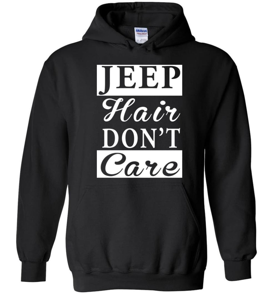Jeep Hair Don’t Care Funny youth jeep shirt for Jeep owner or Lover Hoodie - Black / M