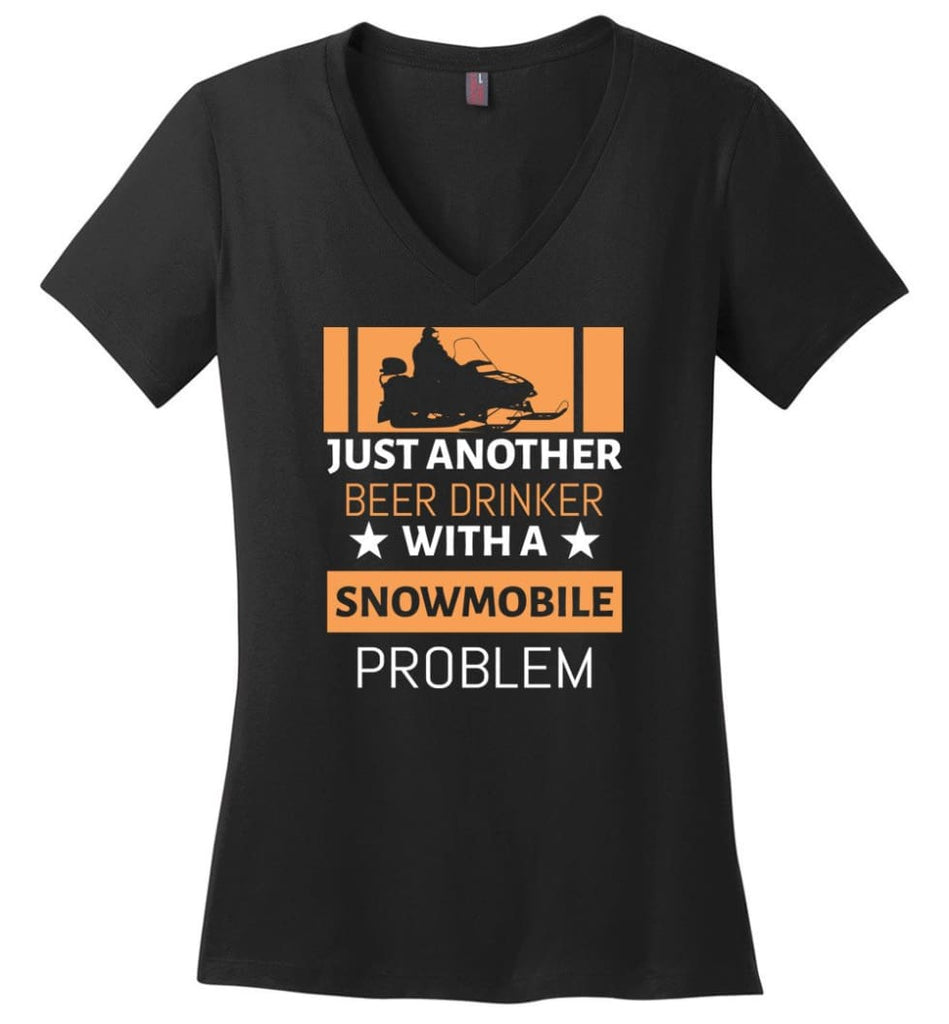 Just Another Beer Drinker With Snowmobile Problem Ladies V-Neck - Black / M - womens apparel