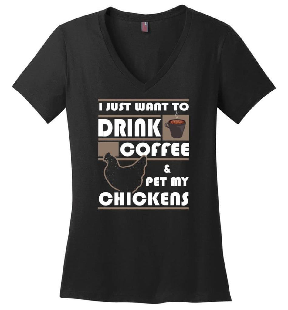 Just Want To Drink Coffee And Pet Chickens Ladies V Neck - Black / M - womens apparel