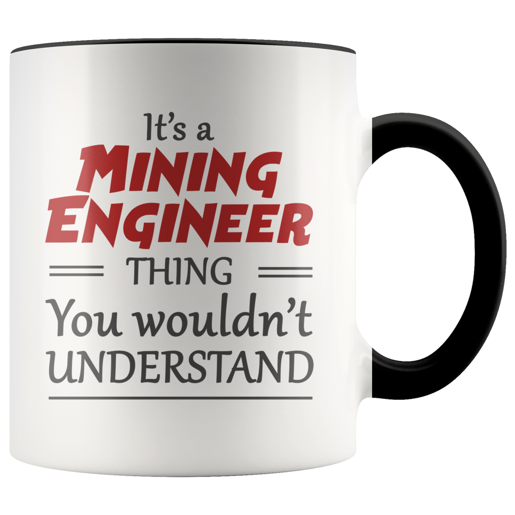 It's A Mining Engineer Thing You Wouldn't Understand Premium Accent Mug