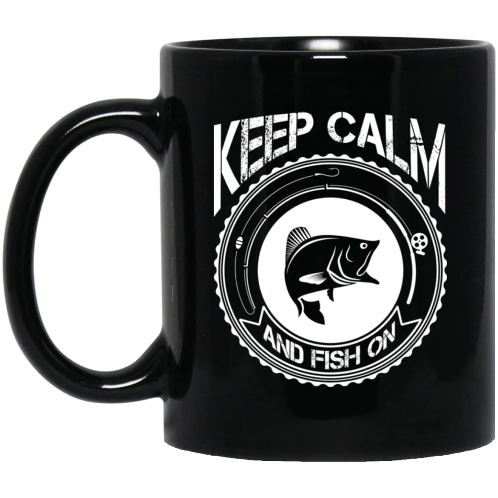 Keep Calm And Fish On Funny Fishing T-shirt 11 oz Black Mug - Black / One Size - Drinkware