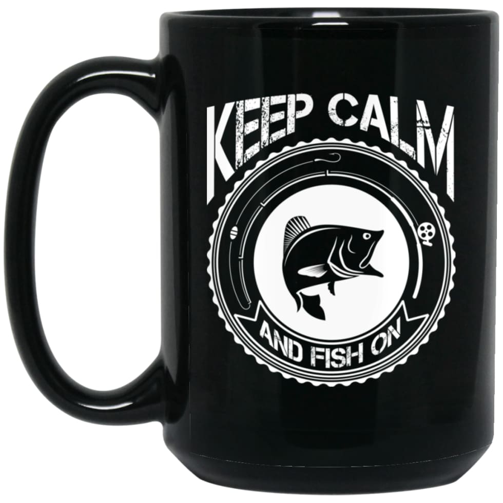 Keep Calm And Fish On Funny Fishing T-shirt 15 oz Black Mug - Black / One Size - Drinkware