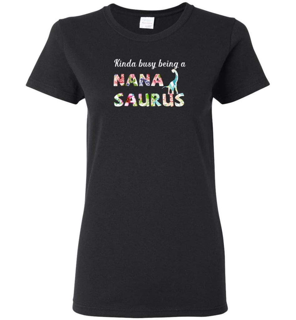 Kinda Busy Being Nanasaurus - Women Tee - Black / M - Women Tee