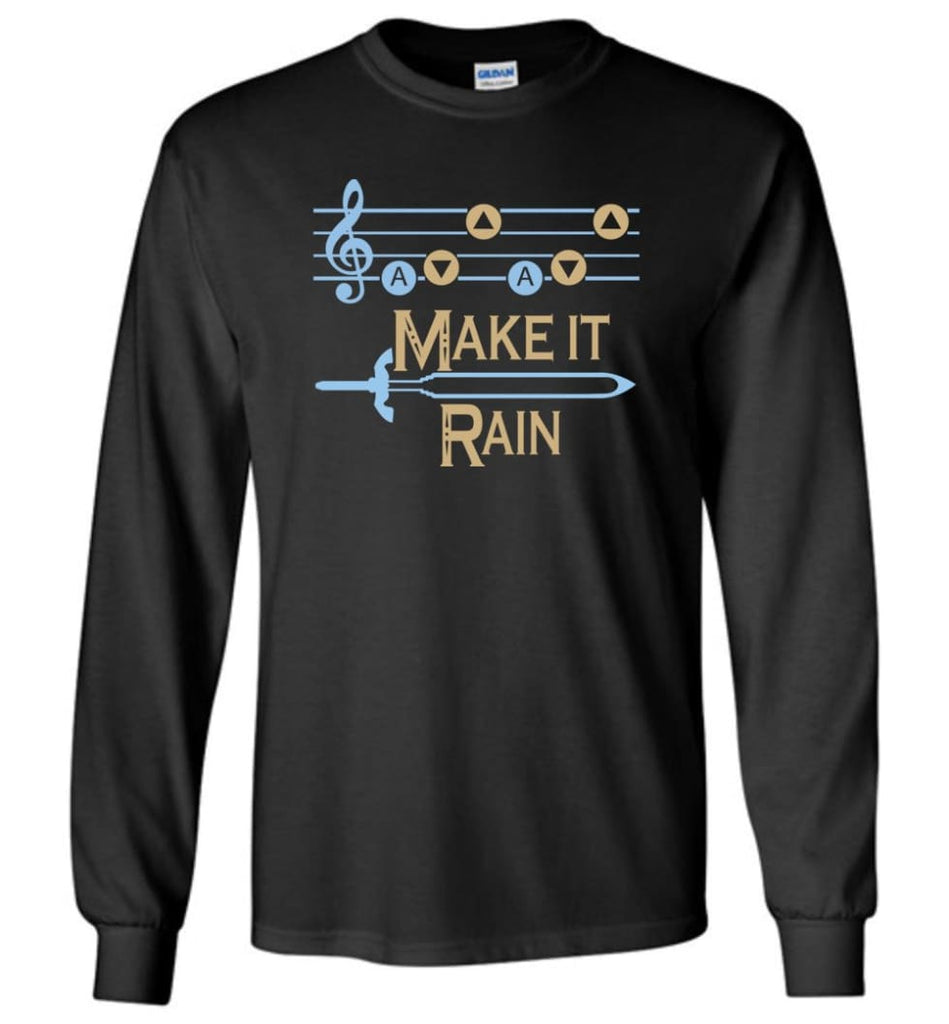 Legend Zel da Make It Rain Song T shirt for Links Z Gamer Fans - Long Sleeve T-Shirt - Black / M