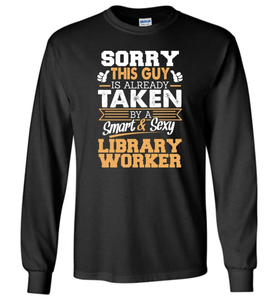 Library Worker Shirt Cool Gift for Boyfriend Husband or Lover - Long Sleeve T-Shirt - Black / M